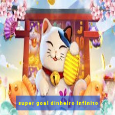 super goal dinheiro infinito